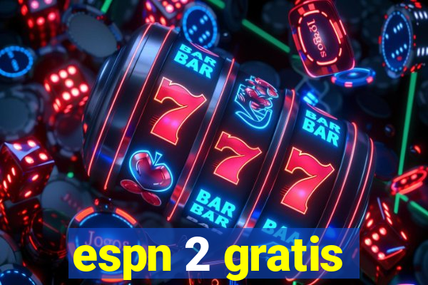 espn 2 gratis